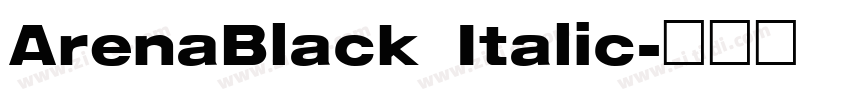 ArenaBlack Italic字体转换 ArenaBlack Italic字体转换